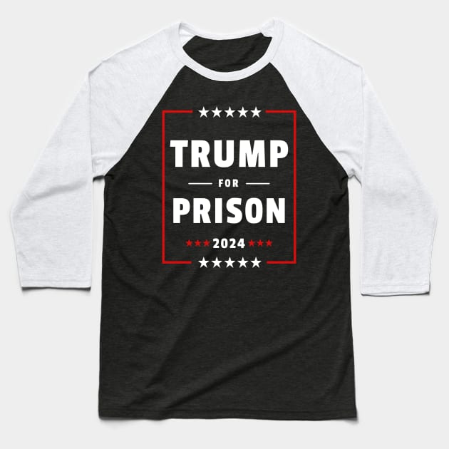 Trump for Prison 2024 Funny Anti Trump Arrest Poster Baseball T-Shirt by PUFFYP